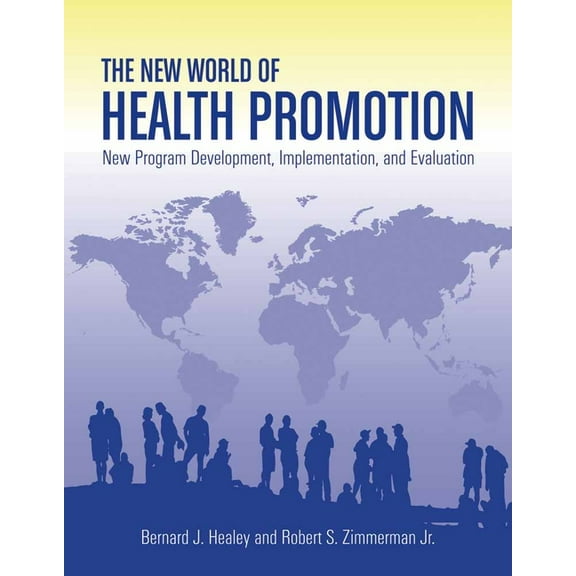 The New World of Health Promotion: New Program Development, Implementation, and Evaluation: ., (Paperback)
