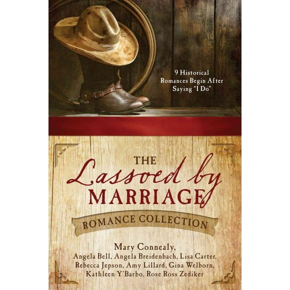 Lassoed by Marriage Romance Collection, Lisa Carter, Mary Connealy, et al. Paperback