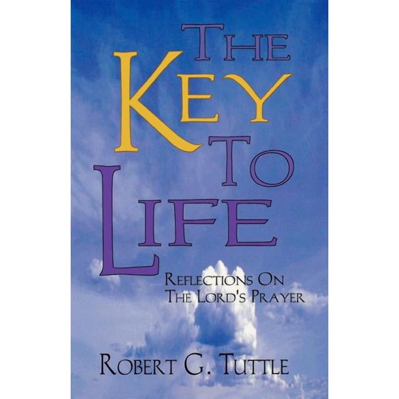The Key to Life: Reflections on the Lord's Prayer, (Paperback)