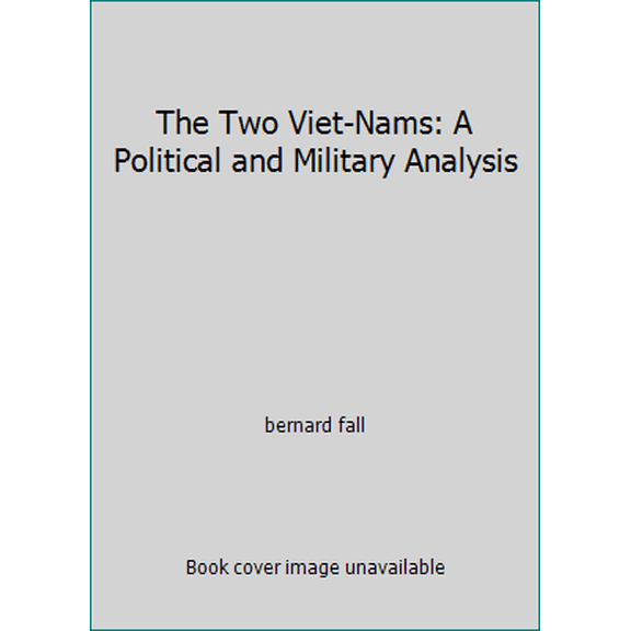 Pre-Owned The Two Viet-Nams: A Political and Military Analysis (Hardcover) 0999141791 9780999141793