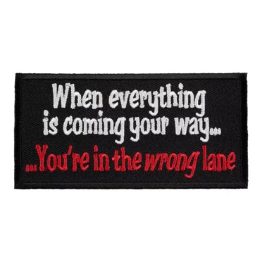 When Everything Is Coming Your Way Patch, Funny Patches
