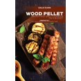 thumbnail image 1 of Wood Pellet Smoker and Grill Cookbook on a Budget : 2 Books in 1: 100+ Tasty Recipes for the Perfect BBQ (Hardcover), 1 of 1