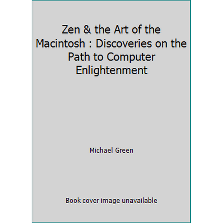 Zen & the Art of the Macintosh : Discoveries on the Path to Computer Enlightenment, Used [Paperback]