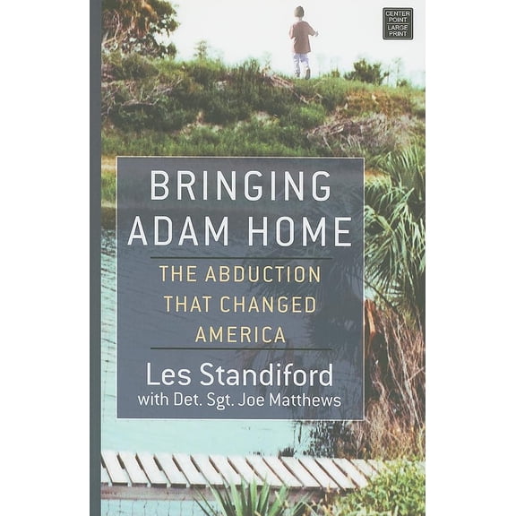 Pre-Owned Bringing Adam Home: The Abduction That Changed America (Hardcover) 1611730988 9781611730982