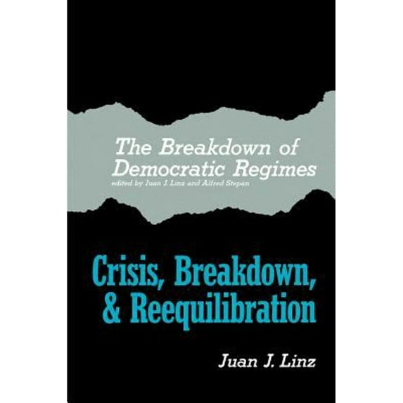 Pre-Owned The Breakdown of Democratic Regimes : Crisis, Breakdown, & Reequilibration (Paperback) 9780801820090