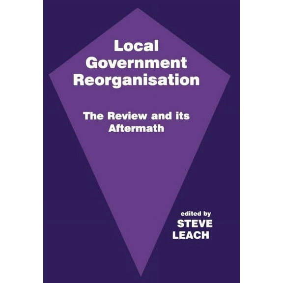 Local Government Reorganisation: The Review and its Aftermath, (Hardcover)