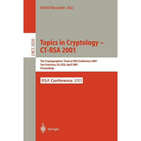Lecture Notes in Computer Science Topics in Cryptology - Ct-Rsa 2001: The Cryptographer's Track at Rsa Conference 2001 San Francisco, Ca, Usa, April 8-12,, Book 2020, (Paperback)
