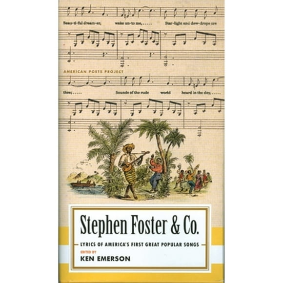 Pre-Owned Stephen Foster & Co.: Lyrics of the First Great American Songwriters: (American Poets (Hardcover 9781598530704) by Steven Foster, Ken Emerson