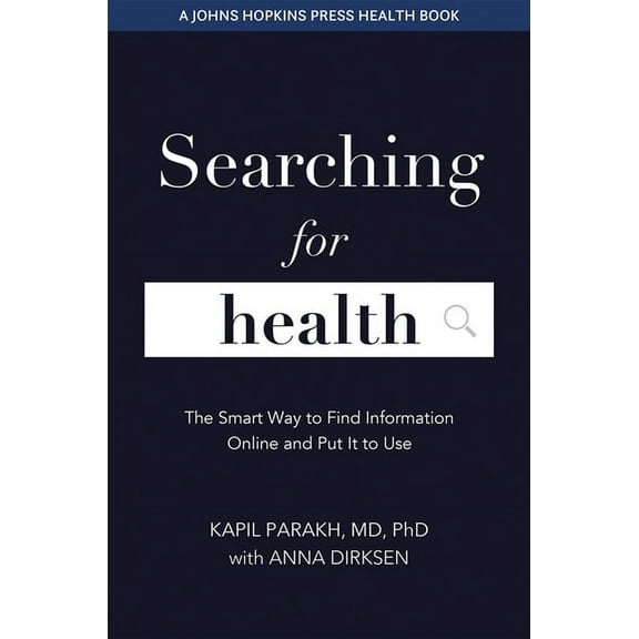 Johns Hopkins Press Health Books (Paperb Searching for Health: The Smart Way to Find Information Online and Put It to Use, (Paperback)