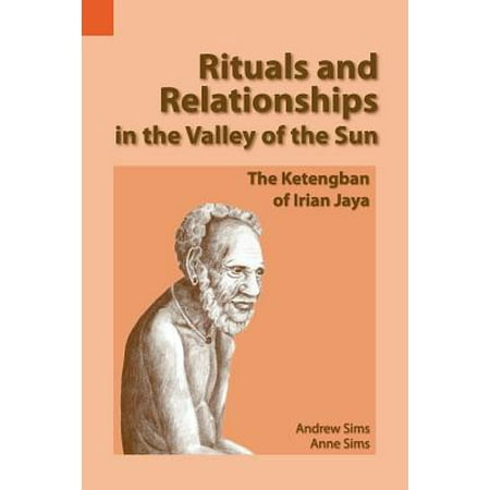 - Rituals and Relationships in the Valley of the Sun : The Ketengban of Irian Jaya