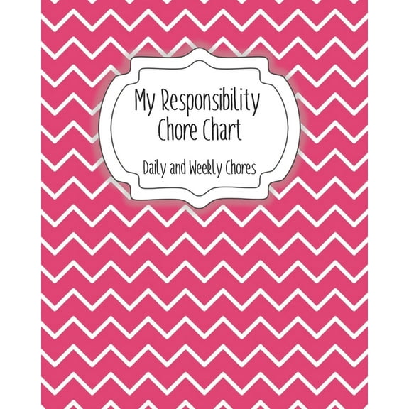 My Responsibility Chore Chart: Daily and Weekly Chores for Children (Paperback)