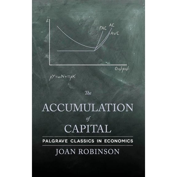 Palgrave Classics in Economics The Accumulation of Capital, (Paperback)