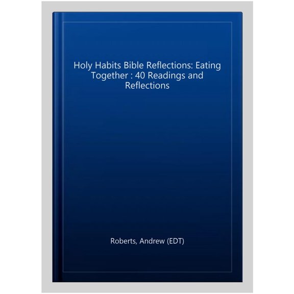 Pre-Owned Holy Habits Bible Reflections: Eating Together: 40 readings and teachings (Paperback)