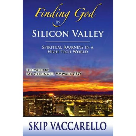 Finding God In Silicon Valley Spiritual Journeys In A