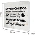 thumbnail image 2 of Zomyto 5x5 Inches Saving One Dog Will Not Change the World Wooden Box Sign Desk Decor Animal Rescue Box Sign Wood Plaque Block Sign Rustic Home Decor, 2 of 5