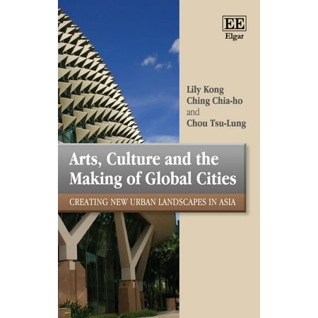 Arts, Culture and the Making of Global Cities -