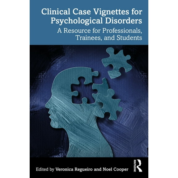 Clinical Case Vignettes for Psychological Disorders: A Resource for Professionals, Trainees, and Students, (Paperback)