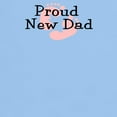 thumbnail image 3 of CafePress - Proud New Dad GIRL Light T Shirt - Light T-Shirt - CP, 3 of 4