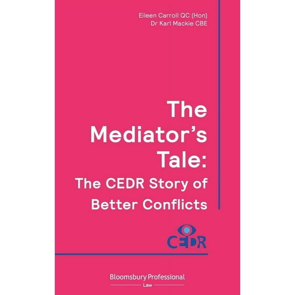 The Mediator's Tale: The Cedr Story of Better Conflicts, (Paperback)