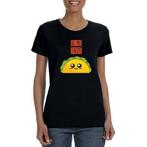 Of My Tacos T-Shirt Women -Smartprints Designs, Female x-Large