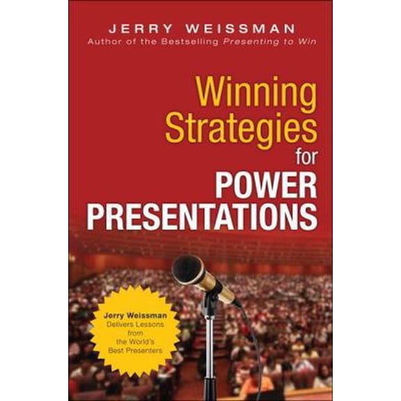 Pre-Owned Winning Strategies for Power Presentations: Jerry Weissman Delivers Lessons from the World's Best Presenters (Hardcover) 0133121070 9780133121070