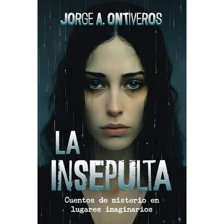 La insepulta: Cuentos de misterio en lugares imaginarios, (Paperback)