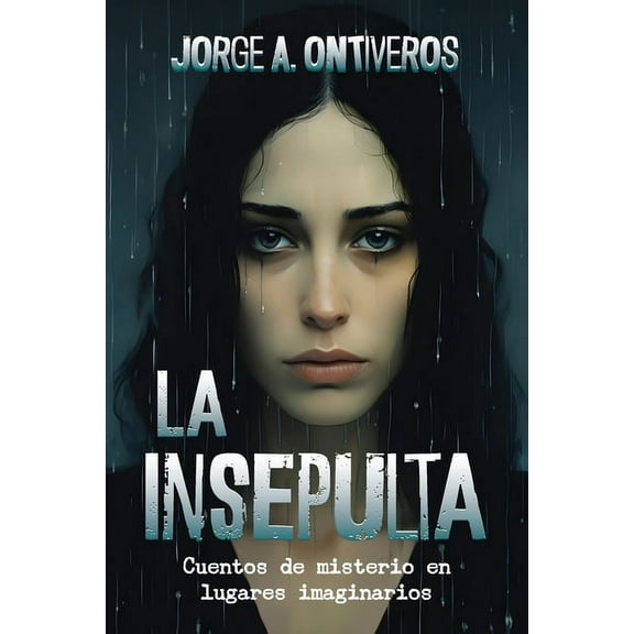 La insepulta: Cuentos de misterio en lugares imaginarios, (Paperback)