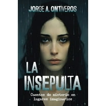 La insepulta: Cuentos de misterio en lugares imaginarios, (Paperback)