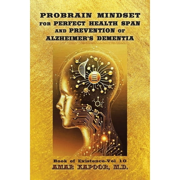 PROBRAIN MINDSET for PERFECT HEALTH SPAN and PREVENTION OF ALZHEIMER'S DEMENTIA, (Paperback)