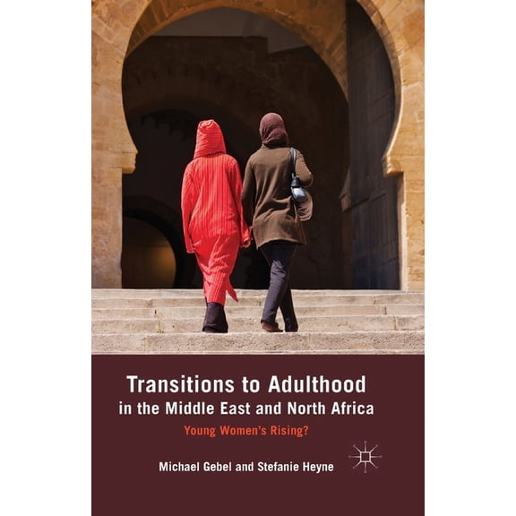 Transitions to Adulthood in the Middle East and North Africa: Young Women's Rising?, (Paperback)