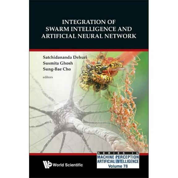 Machine Perception and Artificial Intell Integ of Swarm Intell & Artifi Neur Netw, Book 78, (Hardcover)