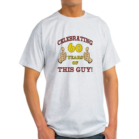 CafePress - 60Th Birthday Gift For Him - Light T-Shirt -