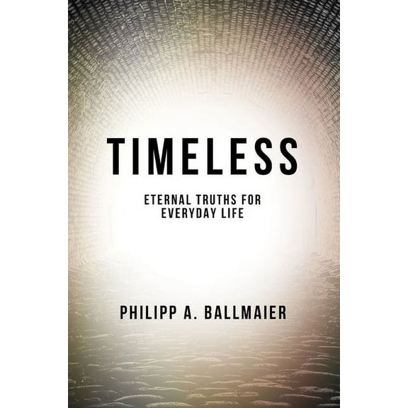 Timeless: Eternal Truths for Everyday Life (Paperback)