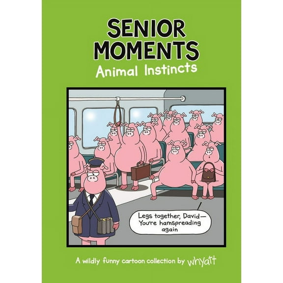 Senior Moments Senior Moments: Animal Instincts, (Hardcover)