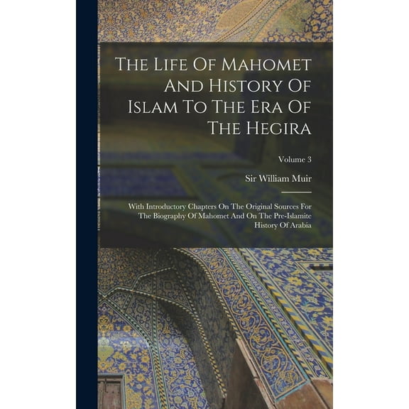 The Life Of Mahomet And History Of Islam To The Era Of The Hegira (Hardcover)