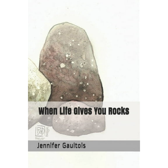 When Life Gives You Rocks (Paperback)