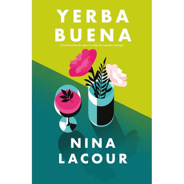 yerba buena umbriel 9786077483885 libro impreso edición 1. Portada con título en blanco sobre fondo amarillo verdoso; ilustración minimalista de un vaso turquesa con hojas y dos flores rosas y una copa con bebida rosada sobre superficie azul verdosa; autor Nina Lacour en blanco en la parte inferior.