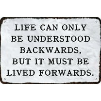 Metal tin Sign Life can only be understood backwards, but it must be lived forwards. Vintage Inspirational quotes Humor Funny Cave Wall Art Poster Decor Retro Home Decorations 12x8inch