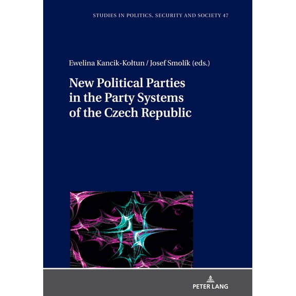 Studies in Politics, Security and Society: New Political Parties in the Party Systems of the Czech Republic (Hardcover)