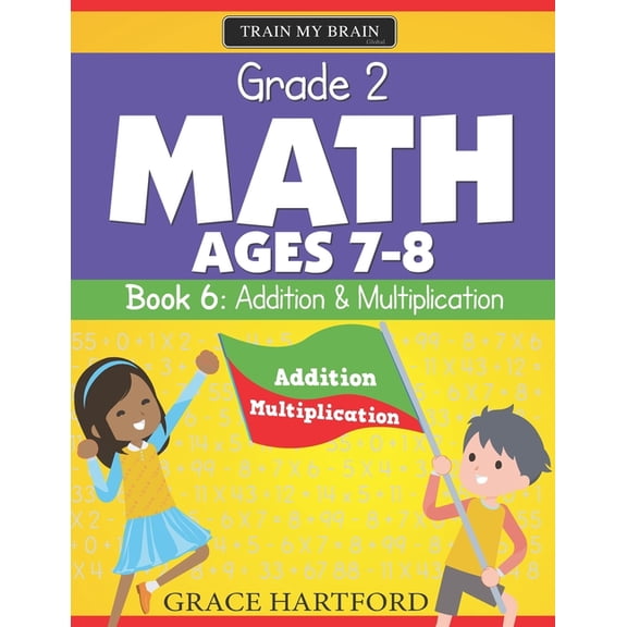 Math Workbooks - Grade 2 Grade 2 Math (Ages 7-8) - Book 6: Addition & Multiplication, Book 6, (Paperback)