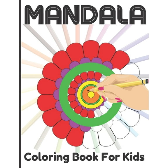 Mandala Coloring Book For Kids : Mandala Coloring Book For Age Above 5 Kids Boys And Girls For Amazing Art And Relaxing (Paperback)