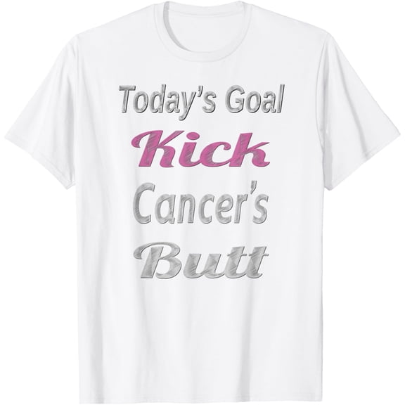Exquisite and comfortable-Cancer Fighter T Shirt Today's Goals Kick Cancer's Butt Tee T-Shirt