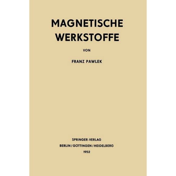 Reine Und Angewandte Metallkunde in Einz Magnetische Werkstoffe, Book 11, (Paperback)