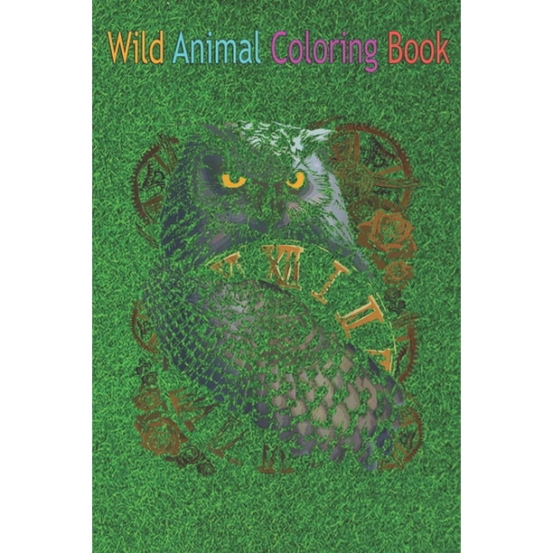 Download Wild Animal Coloring Book Owl Wildlife Nature Spirit Animal With Steampunk Design An Coloring Book Featuring Beautiful Forest Animals Birds Plants And Wildlife For Stress Relief And Relaxation Paperback