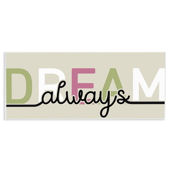 Stupell Industries Muted Dream Always Quotes and Sayings Painting Unframed Art Print Wall Art, 17 x 7