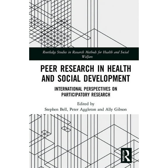 Routledge Studies in Health and Social W Peer Research in Health and Social Development: International Perspectives on Participatory Research, (Hardcover)