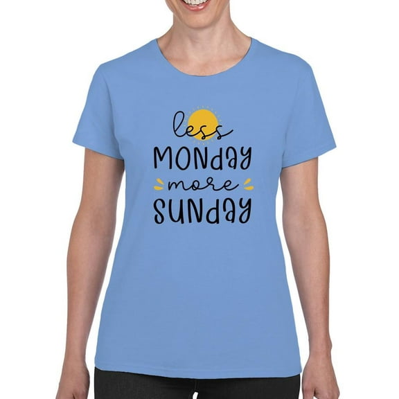 Less Monday More Sunday T-Shirt Women -Smartprints Designs, Female Large