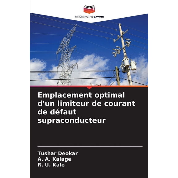 Emplacement optimal d'un limiteur de courant de dÃ©faut supraconducteur, (Paperback)