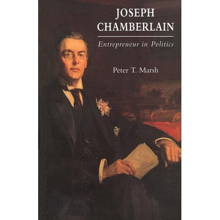 Joseph Chamberlain: Entrepreneur in Politics (Hardcover)
