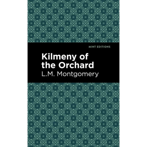 Mint Editions (Romantic Tales) Kilmeny of the Orchard, (Hardcover)